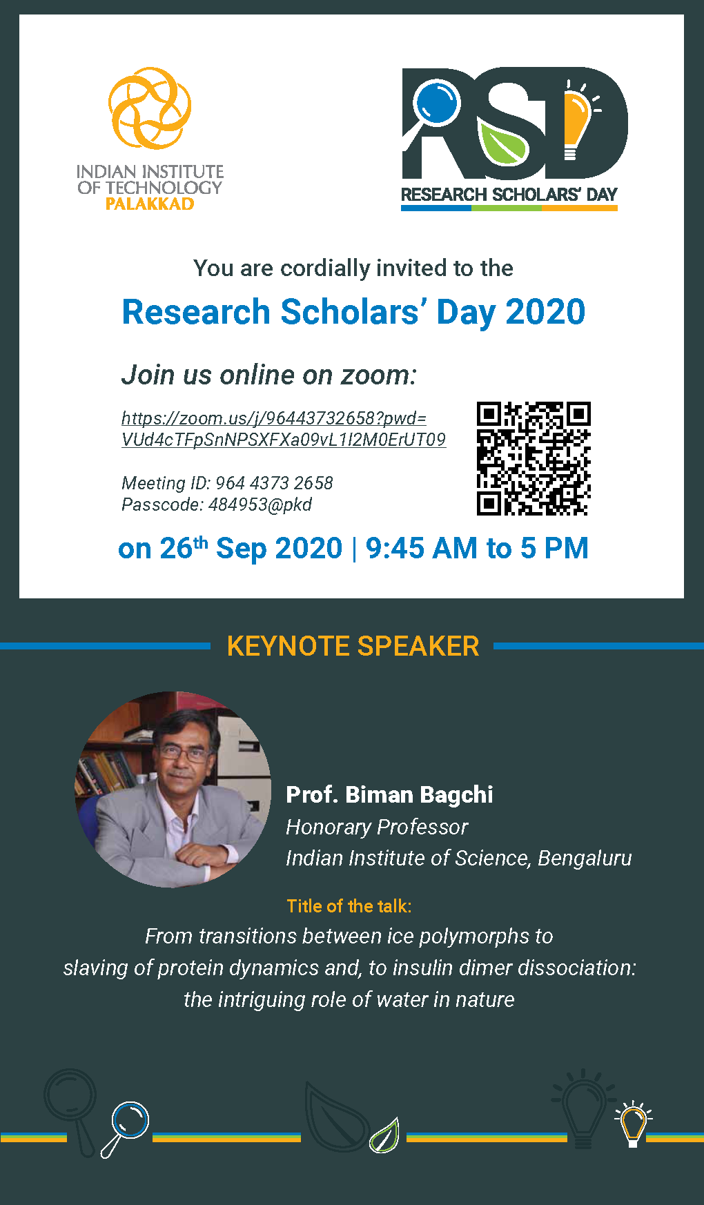 The event has Keynote talk by Prof Biman Bagchi, FASc, FNA, FTWAS, FNASc, Honorary Professor , IISc Bangalore, followed by three institute faculty talks and eight of our research scholars' talks.  